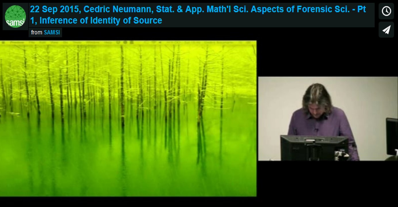 Forensics Fall Course: Cedric Neumann - Statistics and Applied Mathematical Science Aspects of Forensic Science – Part 1; Inference of Identity of Source Thumbnail